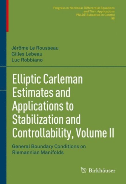 Luc Robbiano, Gilles Lebeau, Jerome Le Rousseau - Elliptic Carleman Estimates and Applications to Stabilization and Controllability, Volume II, E-bok