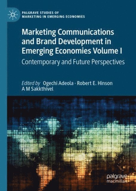 A M Sakkthivel, Robert E. Hinson, Ogechi Adeola - Marketing Communications and Brand Development in Emerging Economies Volume I, E-bok