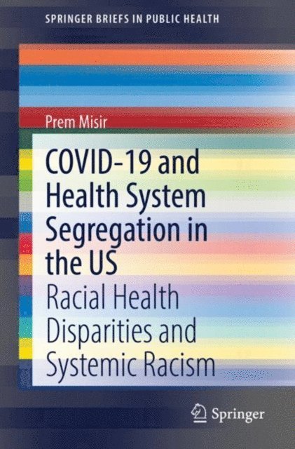 Prem Misir - COVID-19 and Health System Segregation in the US, E-bok