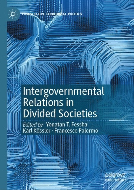 Francesco Palermo, Karl Kossler, Yonatan T. Fessha - Intergovernmental Relations in Divided Societies, E-bok