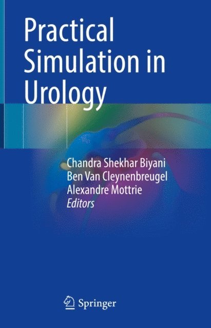 Alexandre Mottrie, Ben Van Cleynenbreugel, Chandra Shekhar Biyani - Practical Simulation in Urology, E-bok