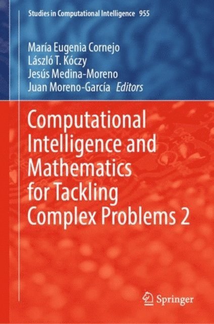 Juan Moreno-Garcia, Jesus Medina-Moreno, Laszlo T. Koczy, Maria Eugenia Cornejo - Computational Intelligence and Mathematics for Tackling Complex Problems 2, E-bok