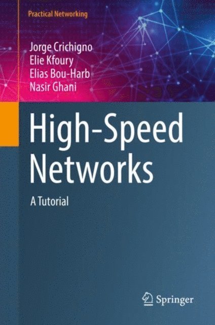 Nasir Ghani, Elias Bou-Harb, Elie Kfoury, Jorge Crichigno - High-Speed Networks, E-bok