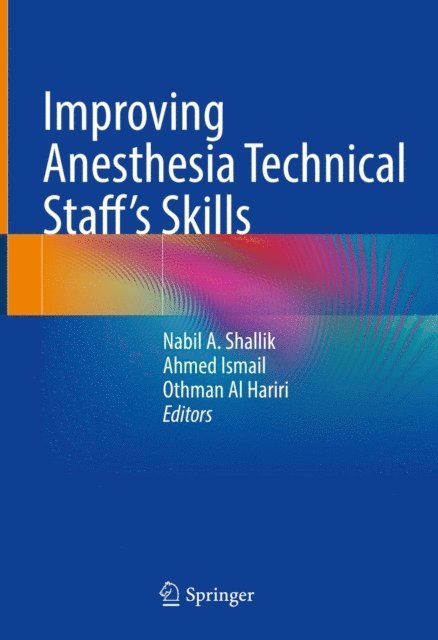 Othman Al Hariri, Ahmed Ismail, Nabil A. Shallik - Improving Anesthesia Technical Staff's Skills, E-bok