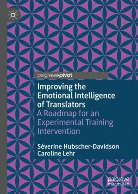 Caroline Lehr, Severine Hubscher-Davidson - Improving the Emotional Intelligence of Translators, E-bok