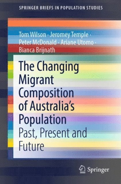 Bianca Brijnath, Ariane Utomo, Peter McDonald, Jeromey Temple, Tom Wilson - Changing Migrant Composition of Australia's Population, E-bok