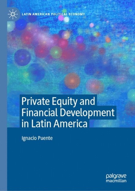 Ignacio Puente - Private Equity and Financial Development in Latin America, E-bok