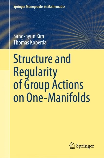 Thomas Koberda, Sang-hyun Kim - Structure and Regularity of Group Actions on One-Manifolds, E-bok