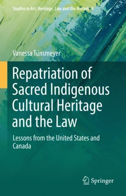 Vanessa Tunsmeyer - Repatriation of Sacred Indigenous Cultural Heritage and the Law, E-bok