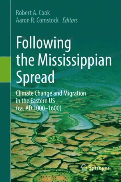 Aaron R. Comstock, Robert A. Cook - Following the Mississippian Spread, E-bok