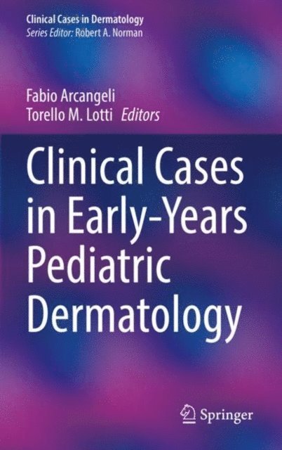 Torello M. Lotti, Fabio Arcangeli - Clinical Cases in Early-Years Pediatric Dermatology, E-bok