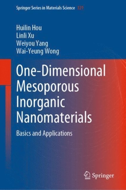 Wai-Yeung Wong, Weiyou Yang, Linli Xu, Huilin Hou - One-Dimensional Mesoporous Inorganic Nanomaterials, E-bok