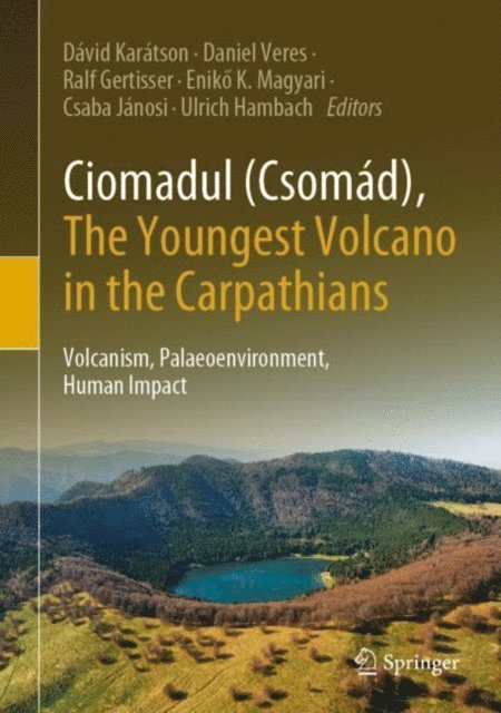 Ulrich Hambach, Csaba Janosi, Eniko K. Magyari, Ralf Gertisser, Daniel Veres, David Karatson - Ciomadul (Csomad), The Youngest Volcano in the Carpathians, E-bok
