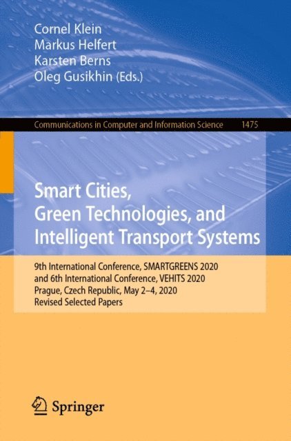 Oleg Gusikhin, Karsten Berns, Markus Helfert, Cornel Klein - Smart Cities, Green Technologies, and Intelligent Transport Systems, E-bok
