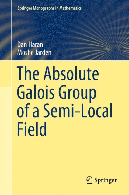 Moshe Jarden, Dan Haran - Absolute Galois Group of a Semi-Local Field, E-bok