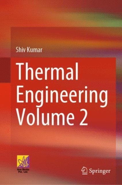 Shiv Kumar - Thermal Engineering Volume 2, E-bok