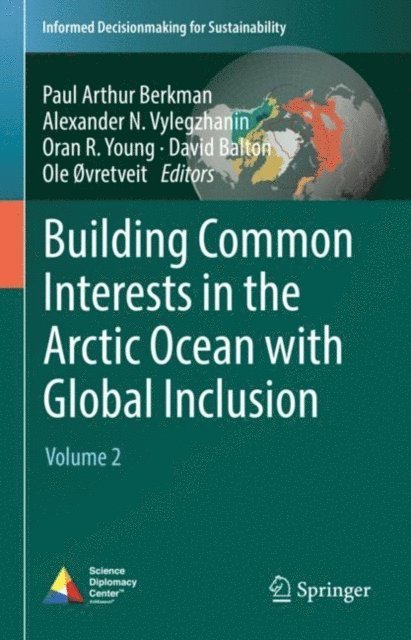 Ole Rasmus ovretveit, David A. Balton, Oran R. Young, Alexander N. Vylegzhanin, Paul Arthur Berkman - Building Common Interests in the Arctic Ocean with Global Inclusion, E-bok