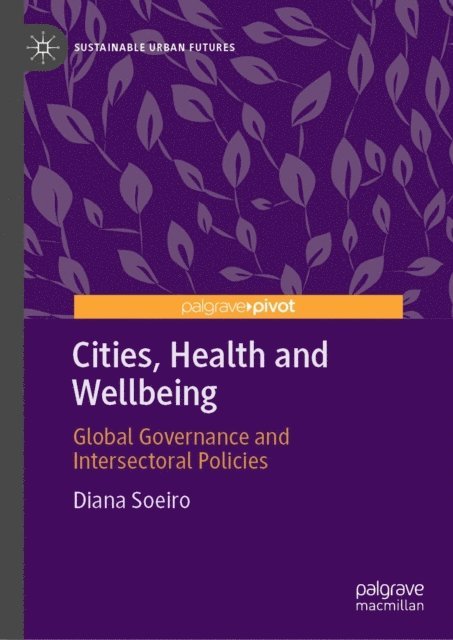 Diana Soeiro - Cities, Health and Wellbeing, E-bok
