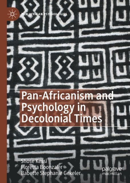 Babette Stephanie Gekeler, Floretta Boonzaier, Shose Kessi - Pan-Africanism and Psychology in Decolonial Times, E-bok