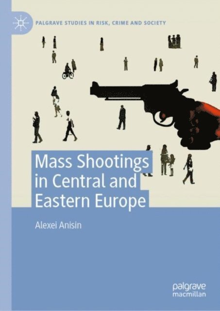 Alexei Anisin - Mass Shootings in Central and Eastern Europe, E-bok