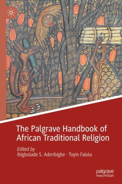 Toyin Falola, Ibigbolade S. Aderibigbe - Palgrave Handbook of African Traditional Religion, E-bok