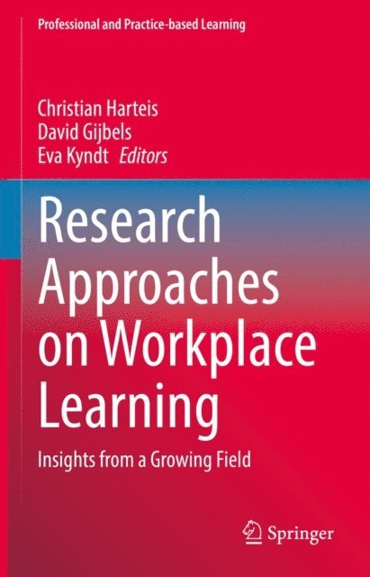 Eva Kyndt, David Gijbels, Christian Harteis - Research Approaches on Workplace Learning, E-bok