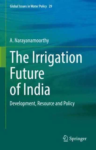 A. Narayanamoorthy - Irrigation Future of India, E-bok