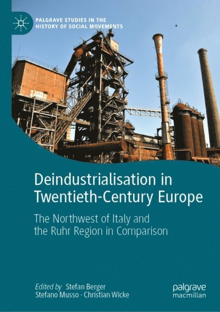 Christian Wicke, Stefano Musso, Stefan Berger - Deindustrialisation in Twentieth-Century Europe, E-bok