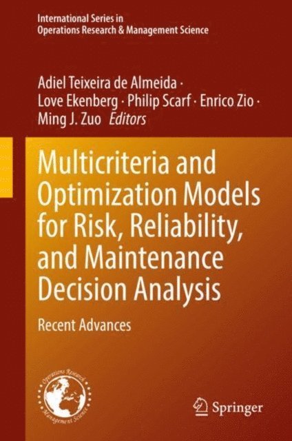 Ming J. Zuo, Enrico Zio, Philip Scarf, Love Ekenberg, Adiel Teixeira de Almeida - Multicriteria and Optimization Models for Risk, Reliability, and Maintenance Decision Analysis, E-bok