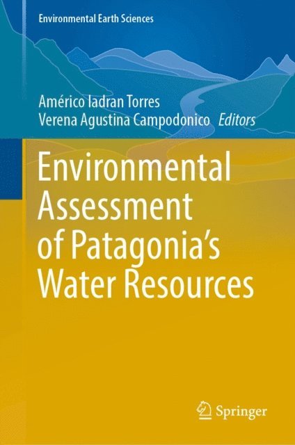 Verena Agustina Campodonico, Americo Iadran Torres - Environmental Assessment of Patagonia's Water Resources, E-bok