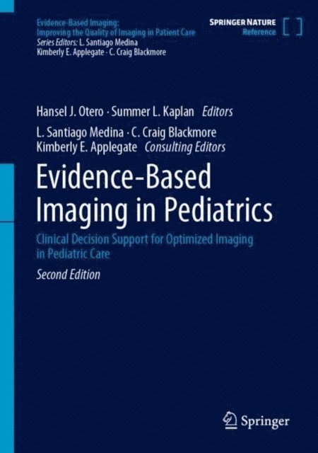 Kimberly E. Applegate, C. Craig Blackmore, L. Santiago Medina, Summer L. Kaplan, Hansel J. Otero - Evidence-Based Imaging in Pediatrics, E-bok