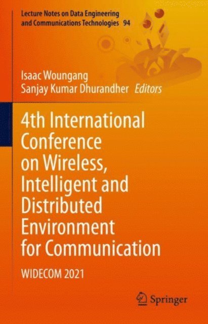 Sanjay Kumar Dhurandher, Isaac Woungang - 4th International Conference on Wireless, Intelligent and Distributed Environment for Communication, E-bok