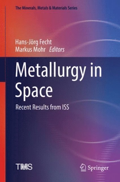 Markus Mohr, Hans-Jorg Fecht - Metallurgy in Space, E-bok