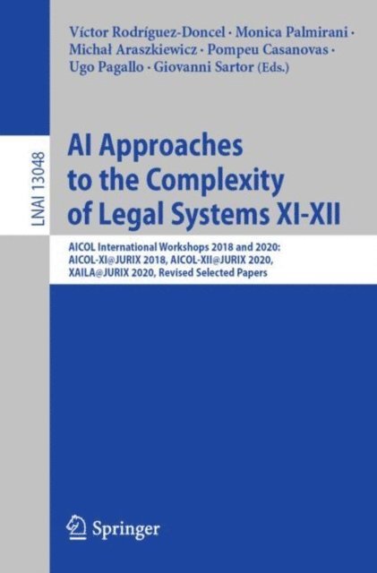 Giovanni Sartor, Ugo Pagallo, Pompeu Casanovas, Michal Araszkiewicz, Monica Palmirani, Victor Rodriguez-Doncel - AI Approaches to the Complexity of Legal Systems XI-XII, E-bok
