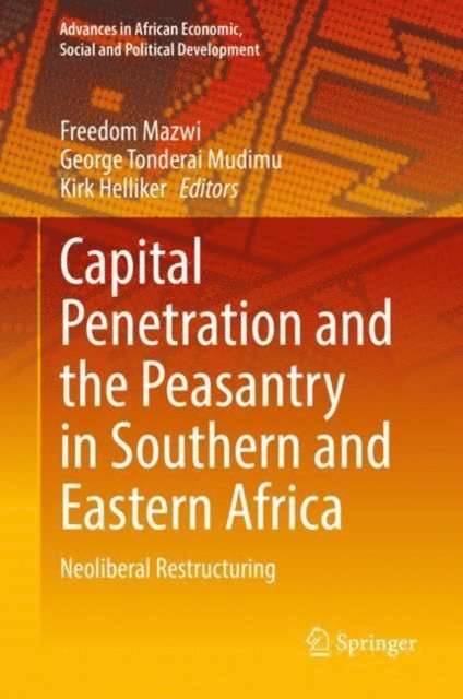 Kirk Helliker, George Tonderai Mudimu, Freedom Mazwi - Capital Penetration and the Peasantry in Southern and Eastern Africa, E-bok