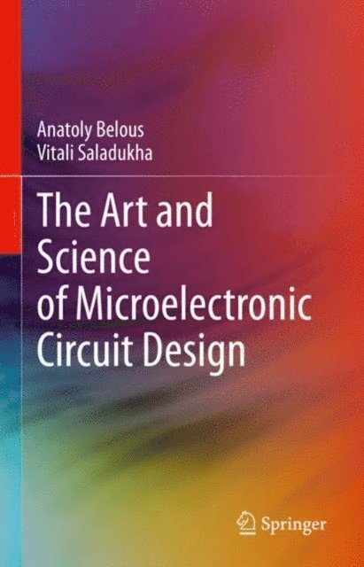 Vitali Saladukha, Anatoly Belous - Art and Science of Microelectronic Circuit Design, E-bok