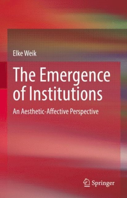 Elke Weik - Emergence of Institutions, E-bok
