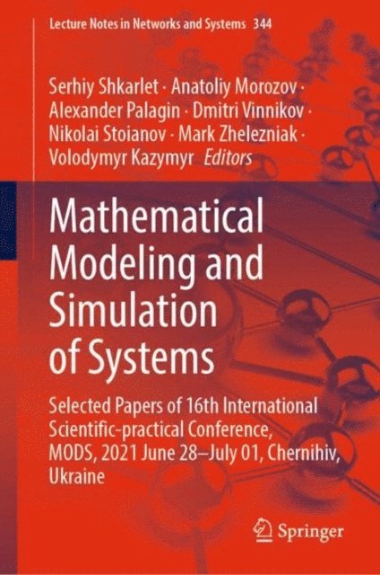 Volodymyr Kazymyr, Mark Zhelezniak, Nikolai Stoianov, Dmitri Vinnikov, Alexander Palagin, Anatoliy Morozov, Serhiy Shkarlet - Mathematical Modeling and Simulation of Systems, E-bok