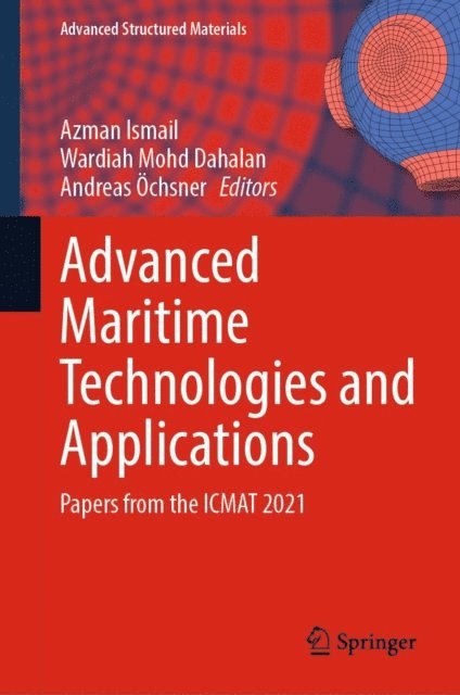 Andreas Ochsner, Wardiah Mohd Dahalan, Azman Ismail - Advanced Maritime Technologies and Applications, E-bok
