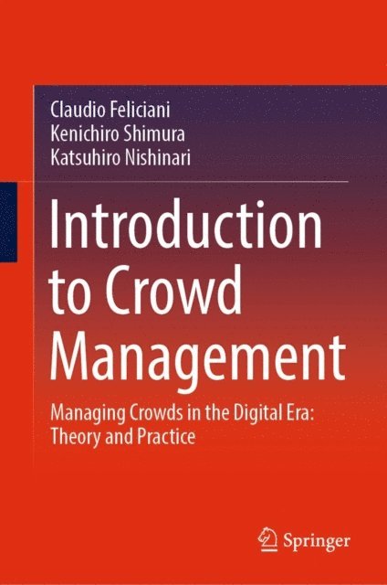 Katsuhiro Nishinari, Kenichiro Shimura, Claudio Feliciani - Introduction to Crowd Management, E-bok