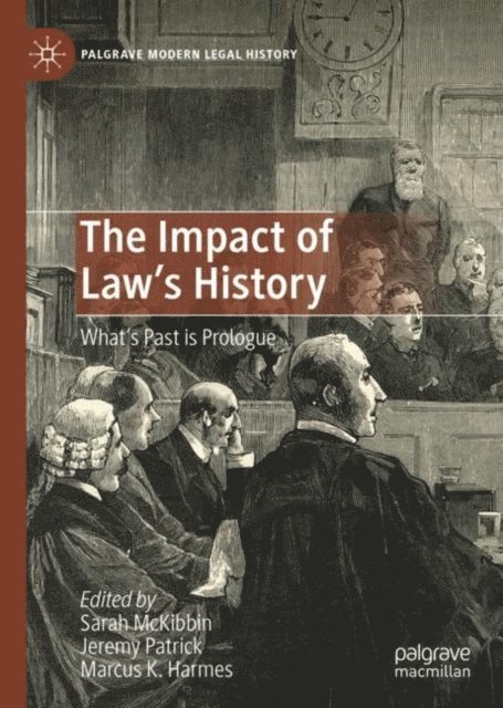 Marcus K. Harmes, Jeremy Patrick, Sarah McKibbin - Impact of Law's History, E-bok
