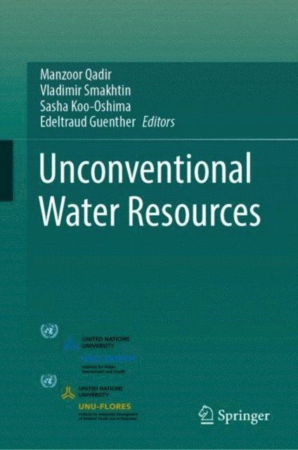 Edeltraud Guenther, Sasha Koo-Oshima, Vladimir Smakhtin, Manzoor Qadir - Unconventional Water Resources, E-bok