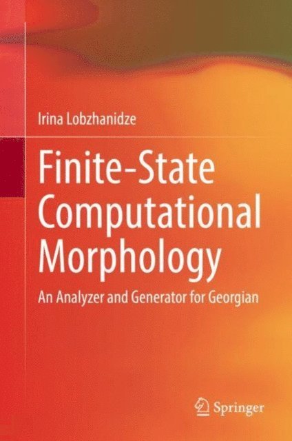 Irina Lobzhanidze - Finite-State Computational Morphology, E-bok