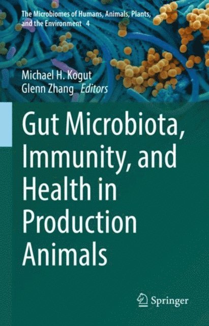 Glenn Zhang, Michael H. Kogut - Gut Microbiota, Immunity, and Health in Production Animals, E-bok