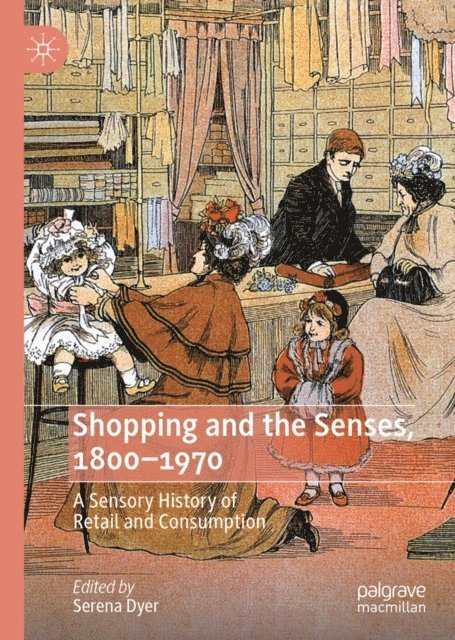 Serena Dyer - Shopping and the Senses, 1800-1970, E-bok