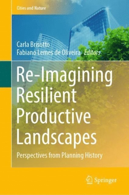 Fabiano Lemes de Oliveira, Carla Brisotto - Re-Imagining Resilient Productive Landscapes, E-bok