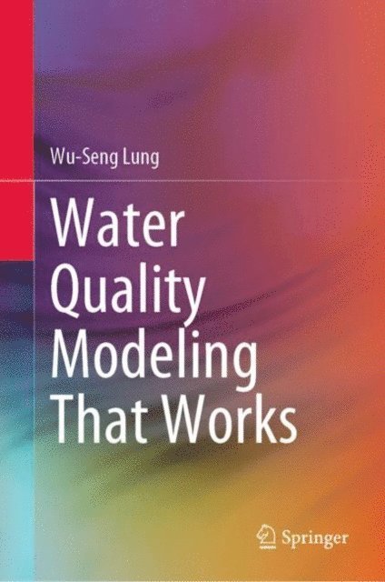 Wu-Seng Lung - Water Quality Modeling That Works, E-bok. Tillgänglighet: Lägg i varukorg