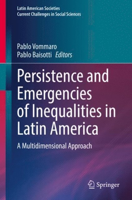 Pablo Baisotti, Pablo Vommaro - Persistence and Emergencies of Inequalities in Latin America, E-bok