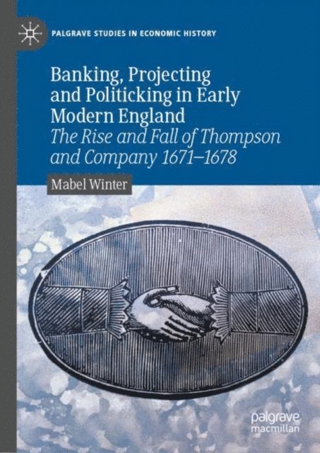 Mabel Winter - Banking, Projecting and Politicking in Early Modern England, E-bok