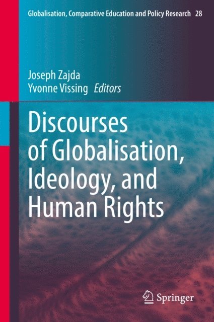 Yvonne Vissing, Joseph Zajda - Discourses of Globalisation, Ideology, and Human Rights, E-bok